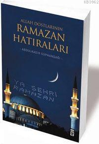 Allah Dostlarının Ramazan Hatıraları | Abdulkadir Süphandağı | Timaş Y