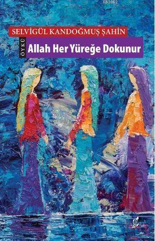 Allah Her Yüreğe Dokunur | Selvigül Kandoğmuş Şahin | Okur Kitaplığı Y