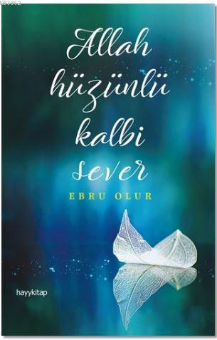 Allah Hüzünlü Kalbi Sever | Ebru Olur | Hayy Kitap