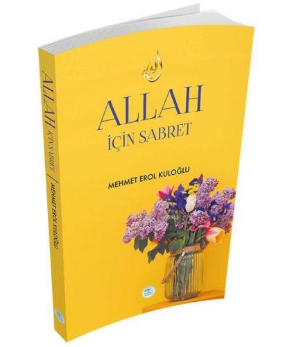 Allah İçin Sabret | Mehmet Erol Kuloğlu | Maviçatı Yayınları