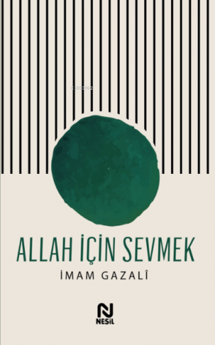 Allah İçin Sevmek | İmam-ı Gazali | Nesil Yayınları