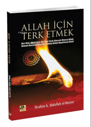 Allah İçin Terk Etmek | İbrahim B. Abdullah el - Hazimi | Karınca & Po