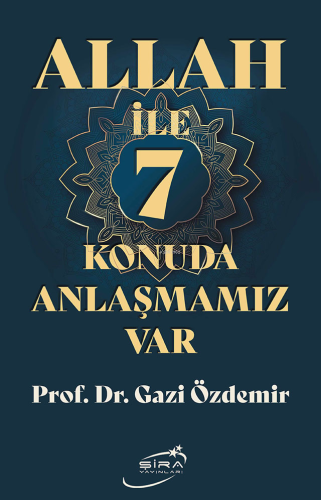 Allah ile 7 Konuda Anlaşmamız Var | Gazi Özdemir | Şira Yayınları