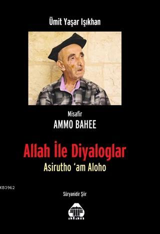 Allah ile Diyaloglar; Asirutho'am Aloho | Ümit Yaşar Işıkhan | Alan Ya