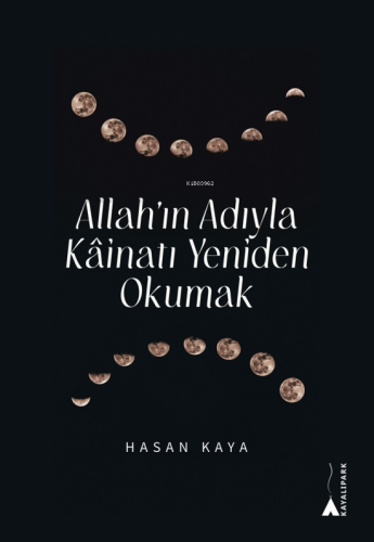 Allah’ın Adıyla Kainatı Yeniden Okumak | Hasan Kaya | Kayalıpark Yayın