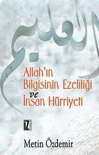 Allah´ın Bilgisinin Ezelîliği ve İnsan Hürriyeti | Metin Özdemir | İz 