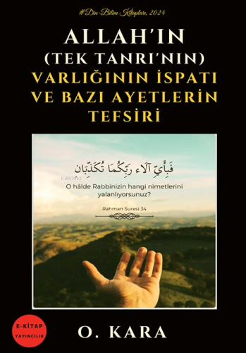 Allah’ın (Tek Tanrı’nın) Varlığının İspatı ve Bazı Ayetlerin Tefsiri |