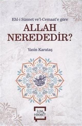 Allah Nerededir?; Ehl-i Sünnet ve'l Cemaat'e Gör | Yasin Karataş | İli