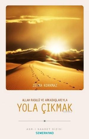 Allah Resulu ve Arkadaşlarıyla Yola Çıkmak | Zehra Korkmaz | Semerkand