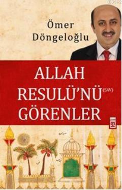 Allah Resulü'nü Görenler | Ömer Döngeloğlu | Timaş Yayınları