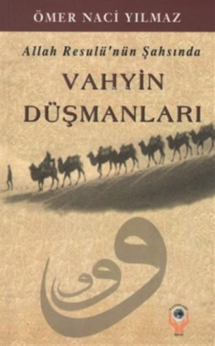 Allah Resulü'nün Şahsında Vahyin Düşmanları | Ömer Naci Yılmaz | İşrak