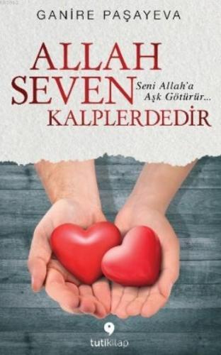 Allah Seven Kalplerdedir; Seni Allah'a Aşk Götürür | Ganire Paşayeva |