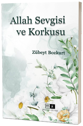 Allah Sevgisi ve Korkusu | Zübeyt Bozkurt | Mirhan Kitap