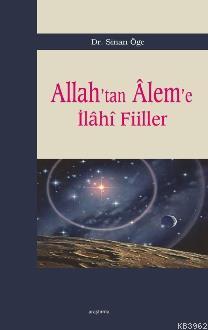 Allah´tan Aleme İlahi Fiiller | Sinan Öge | Araştırma Yayınları