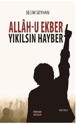 Allah-u Ekber Yıkılsın Hayber | Selim Seyhan | Hüküm Kitap