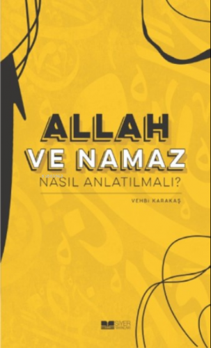 Allah ve Namaz Nasıl Anlatılmalı | Vehbi Karakaş | Siyer Yayınları