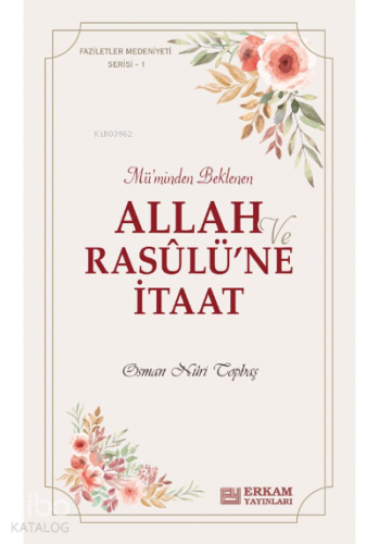 Allah ve Rasulü’ne İtaat;Faziletler Medeniyeti Serisi - 1 | Osman Nuri