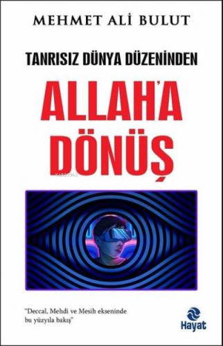 Allah'a Dönüş - Tanrısız Dünya Düzeninden | Mehmet Ali Bulut | Hayat Y