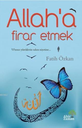 Allah'a Firar Etmek | Fatih Özkan | Ahir Zaman Yayınevi