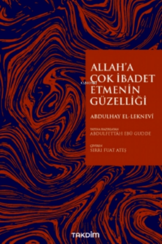 Allah'a İbadet Etmenin Güzelliği | Abdulhay El-Leknevi | Takdim Yayınl