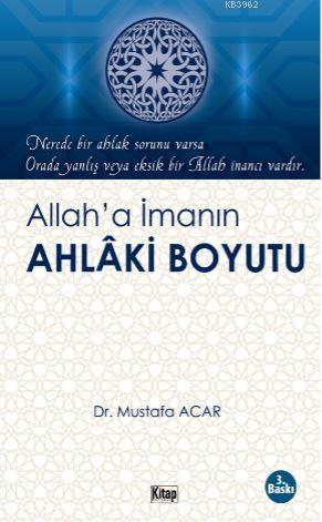 Allah'a İmanın Ahlaki Boyutu | Mustafa Acar | Kitap Dünyası