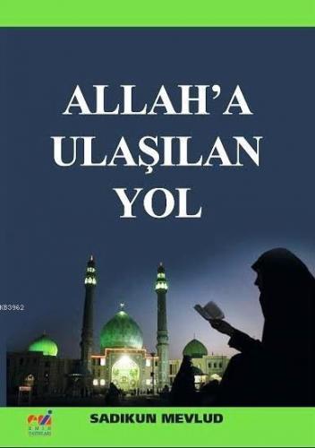 Allah'a Ulaşılan Yol | Sadıkun Mevlud | Emin Yayınları