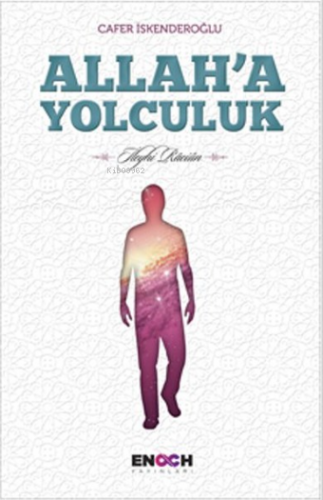 Allah'a Yolculuk | Cafer İskenderoğlu | Enoch Yayınları