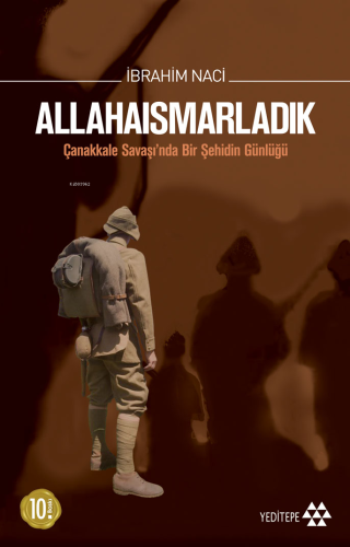 Allahaısmarladık; Çanakkale Savaşında Bir Şehidin Günlüğü | İbrahim Na