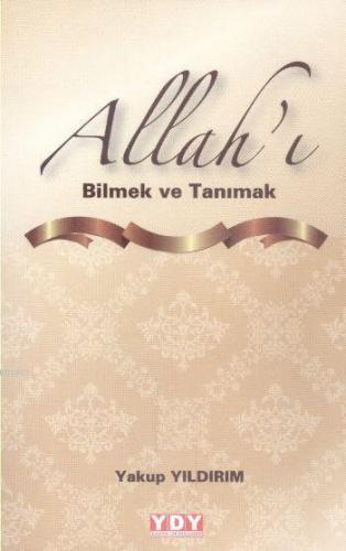 Allah'ı Bilmek ve Tanımak | Yakup Yıldırım | Yayın Dünyamız Yayınları