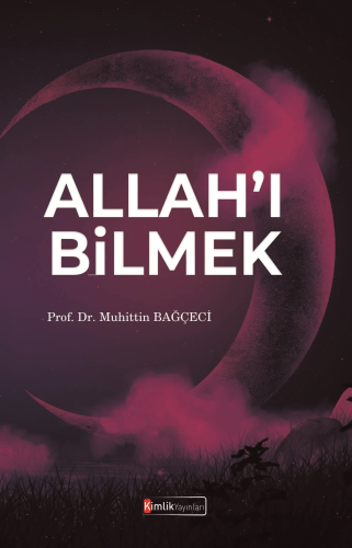 Allah'ı Bilmek | Muhittin Bağçeci | Kimlik Yayınları