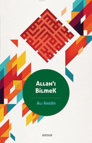 Allah'ı Bilmek | Ali Akgün | Beyan Yayınları