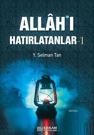 Allah'ı Hatırlatanlar-1 | Y. Selman Tan | Erkam Yayınları