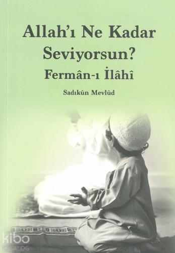 Allah'ı Ne Kadar Seviyorsun? | Sadıkun Mevlud | Düşünce Kitabevi Yayın