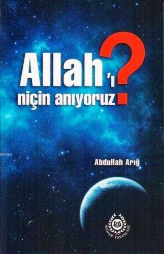 Allah'ı Niçin Anıyoruz? | Abdullah Arığ | Bahar Yayınları