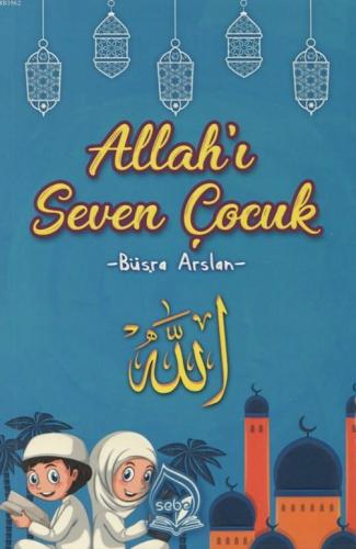 Allah'ı Seven Çocuk | Büşra Arslan | Sebe Yayınları