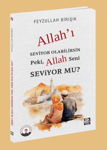 Allah'ı Seviyor Olabilirsin Peki, Allah Seni Seviyor mu? | Feyzullah B