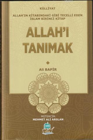 Allah'ı Tanımak - Külliyat; Allah'ın Kitabındaki Gibi Tecelli Eden İsl