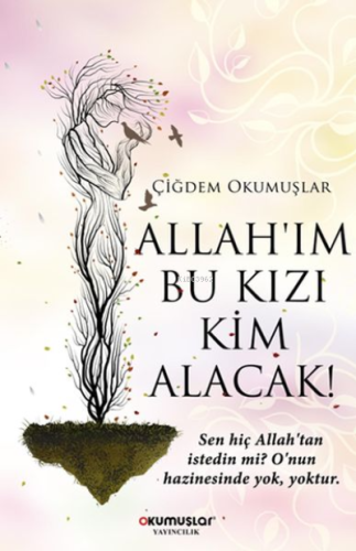 Allahım Bu Kızı Kim Alacak | Çiğdem Okumuşlar | Okumuşlar Yayıncılık