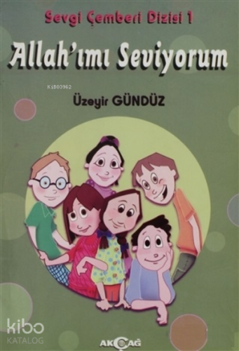 Allah'ımı Seviyorum - Sevgi Çemberi Dizisi 1 | Üzeyir Gündüz | Akçağ B