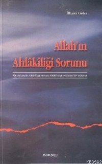 Allah'ın Ahlakiliği Sorunu | İlhami Güler | Ankara Okulu Yayınları