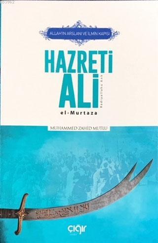 Allah'ın Arslanı ve İlmin Kapısı Hazreti Ali (r.a.); El-Murtaza | Muha