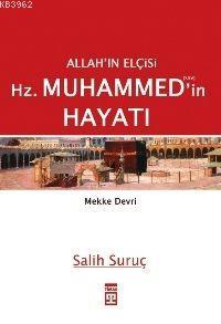 Allah'ın Elçisi Hz. Muhammed'in Hayatı - 1 (Mekke Devri) | Salih Suruç