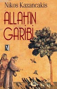 Allah'ın Garibi | Nikos Kazancakis | İz Yayıncılık