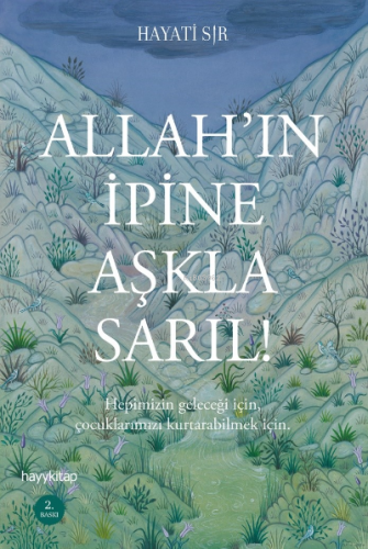 Allah'ın İpine Aşkla Sarıl! | Hayati Sır | Hayy Kitap