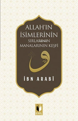 Allah'ın İsimlerinin Sırları Manalarının Keşfi | Muhyiddin İbn Arabi |