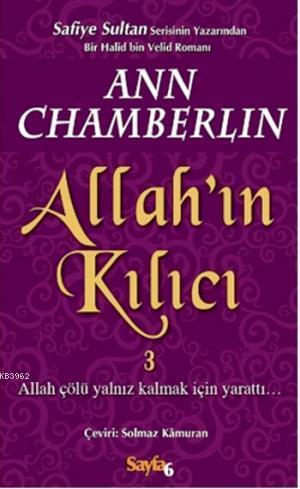 Allah'ın Kılıcı 3; Allah Çölü Yalnız Kalmak İçin Yarattı | Ann Chamber