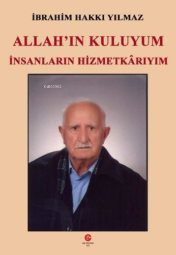 Allah'ın Kuluyum İnsanların Hizmetkarıyım | İbrahim Hakkı Yılmaz | Can