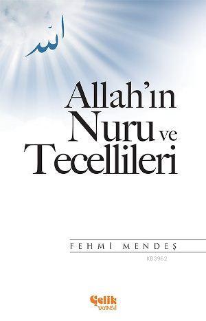 Allah'ın Nuru ve Tecellileri | Fehmi Mendeş | Çelik Yayınevi