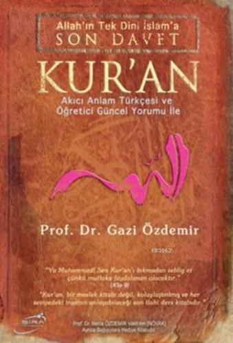 Allah'ın Tek Dini İslam'a Son Davet Kur'an (Ciltli) | Gazi Özdemir | Ş