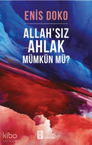 Allah'sız Ahlak Mümkün Mü? | Enis Doko | Mona Kitap